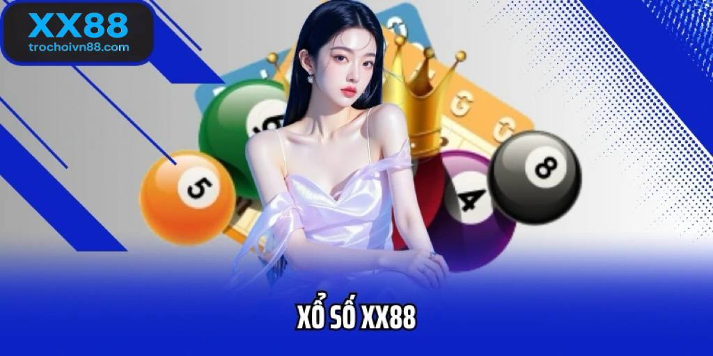 Xổ số XX88 - Kết quả xổ số, vé số đổi thưởng và chương trình ưu đãi