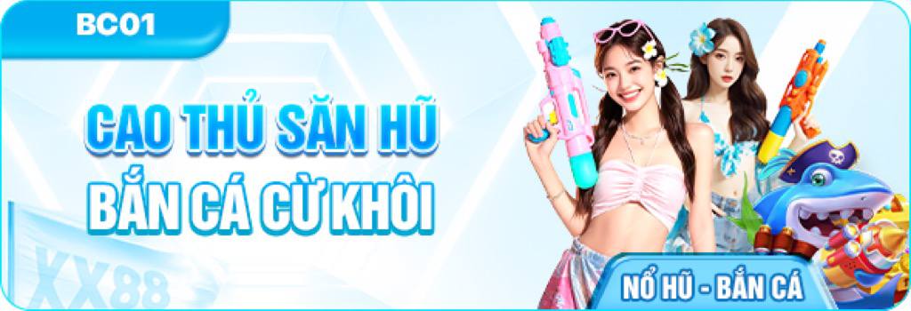 Cao Thủ Săn Hũ XX88 - Bắn Cá Cừ Khôi – Nhận Thưởng Lên Tới 18,888 Điểm̉