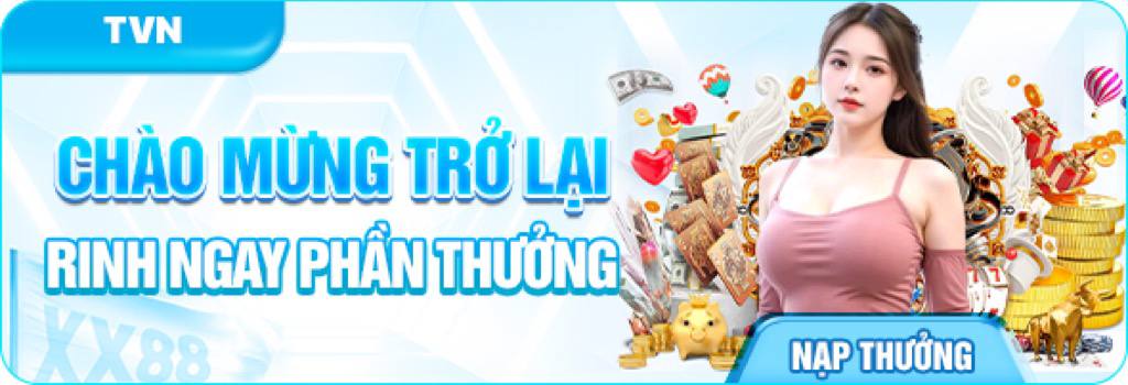 Khuyến Mãi Chào Mừng Trở Lại XX88 – Thưởng Hội Viên Cũ Lên Đến 132 Triệu