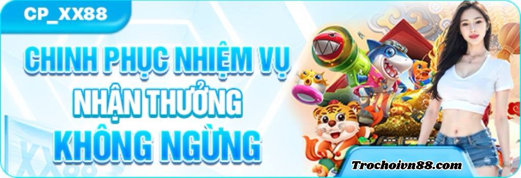 Chinh Phục Nhiệm Vụ XX88 – Rinh Thưởng Lớn Cho Thành Viên Mới Và Cũ