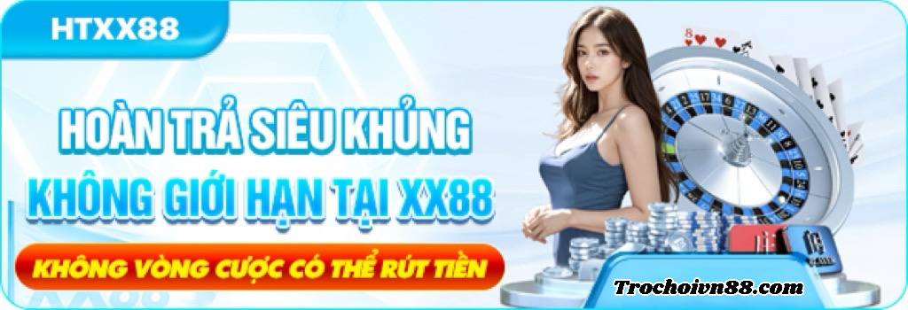 Hoàn Trả Siêu Khủng XX88 – Ưu Đãi Cá Cược Đỉnh Cao 2025