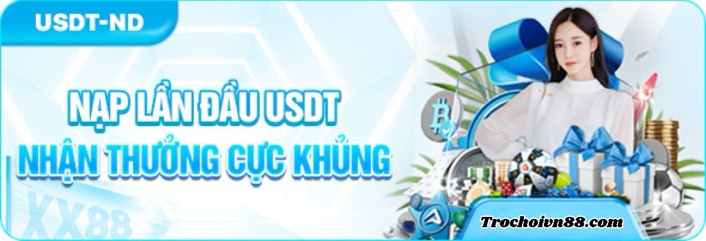 Nạp Lần Đầu USDT Nhận Thưởng Cực Khủng Tại XX88