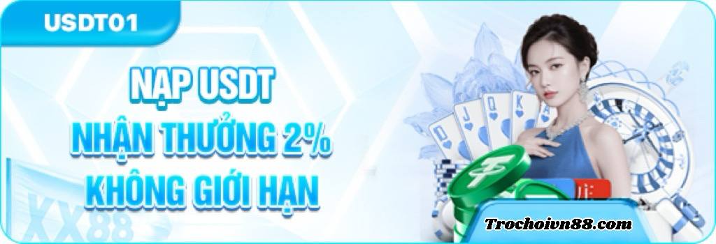 XX88 Nạp USDT Nhận Thưởng 2% Không Giới Hạn - trochoivn88.com