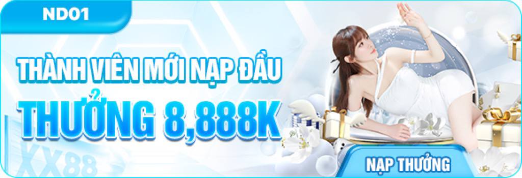 Thành Viên Mới Nạp Đầu Thưởng 8888K Tại XX88 | Ưu Đãi Khủng