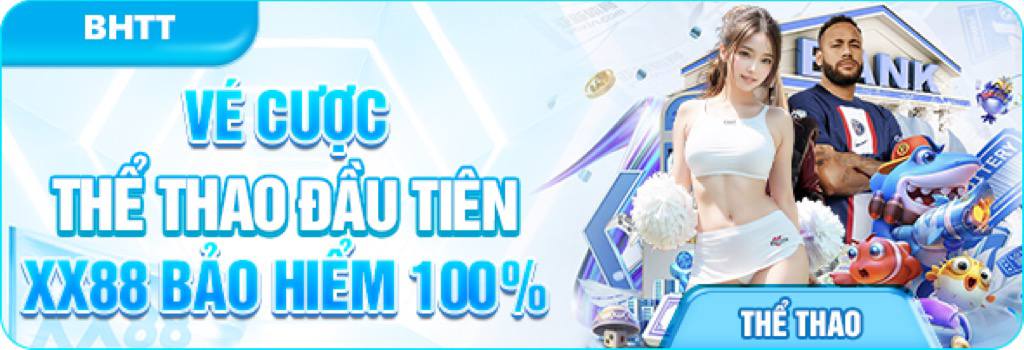 Vé Cược Đầu Tiên Thể Thao XX88 Bảo Hiểm 100%
